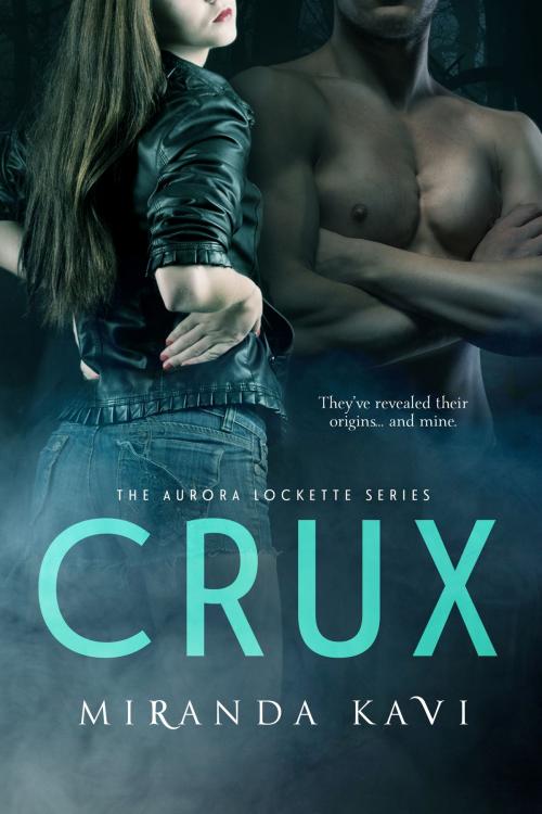 Cover of the book Crux (The Aurora Lockette Series Book 2) by Miranda Kavi, Miranda Kavi