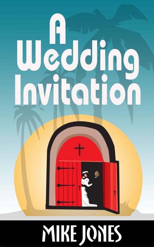Cover of the book A Wedding Invitation by Mike Jones, Mike Jones