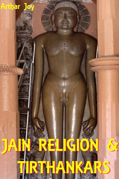 Cover of the book Jain Religion & Tirthankaras by Arthar Joy, Mahesh Dutt Sharma