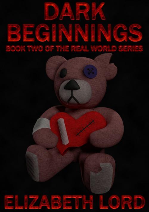 Cover of the book Dark Beginnings (The Real World Series, Book Two) by Elizabeth Lord, Elizabeth Lord