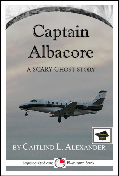 Cover of the book Captain Albacore: A Spooky 15-Minute Ghost Story, Educational Version by Caitlind L. Alexander, LearningIsland.com