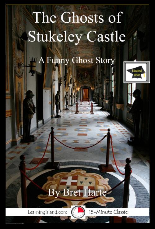 Cover of the book The Ghosts of Stukeley Castle: A 15-Minute Humorous Ghost Story, Educational Version by Bret Harte, LearningIsland.com