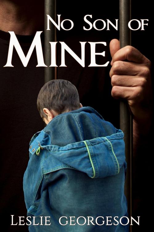 Cover of the book No Son of Mine by Leslie Georgeson, Leslie Georgeson