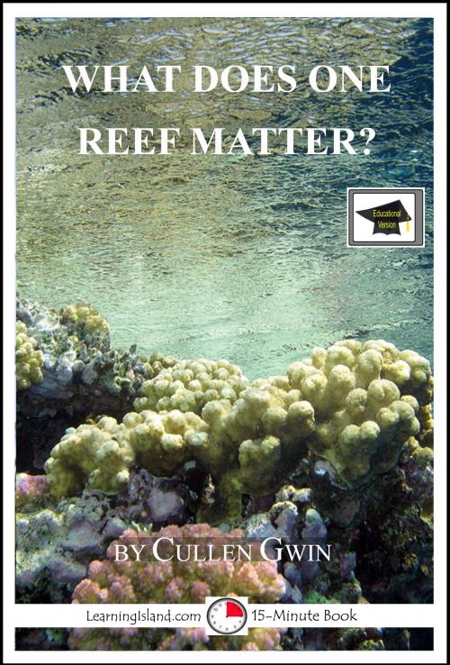 Cover of the book What Does One Reef Matter? A 15-Minute Book, Educational Version by Cullen Gwin, LearningIsland.com