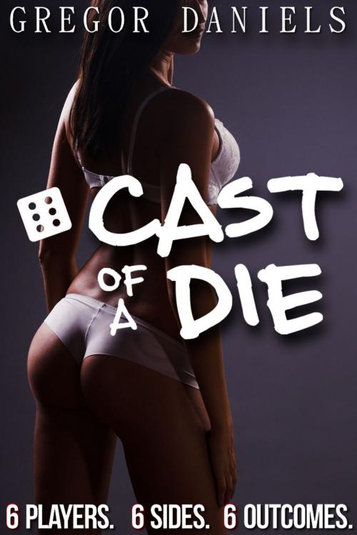 Cover of the book Cast of a Die by Gregor Daniels, Gregor Daniels
