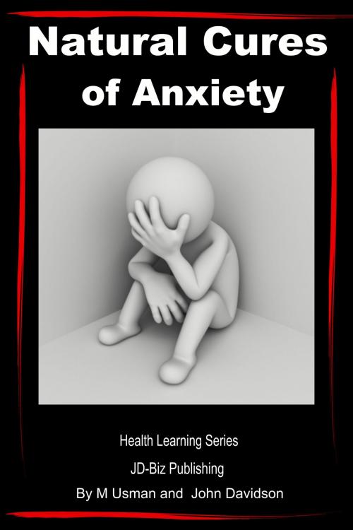 Cover of the book Natural Cures of Anxiety: Health Learning Series by M Usman, John Davidson, JD-Biz Corp Publishing