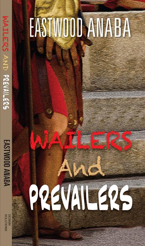 Cover of the book Wailers And Prevailers by Eastwood Anaba, Eastwood Anaba