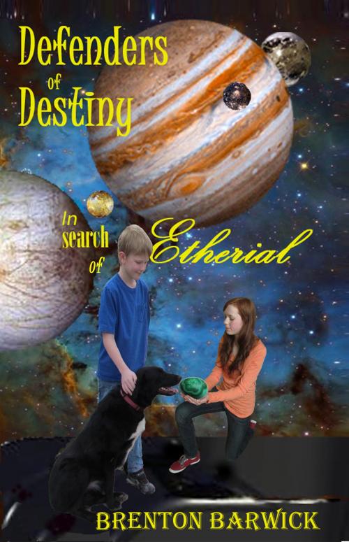 Cover of the book Defenders of Destiny In Search of Etherial. by Brenton Barwick, Brenton Barwick