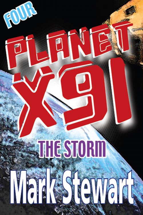 Cover of the book Planet X91 The Storm by Mark Stewart, Mark Stewart