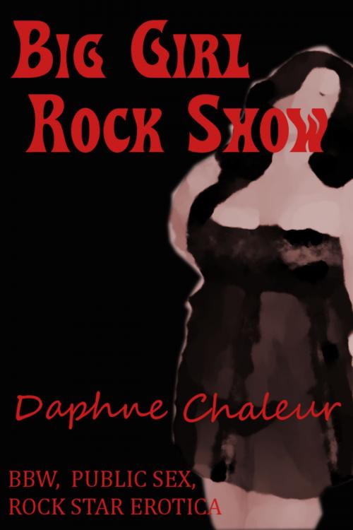 Cover of the book Big Beautiful Rock Show by Daphne Chaleur, Daphne Chaleur