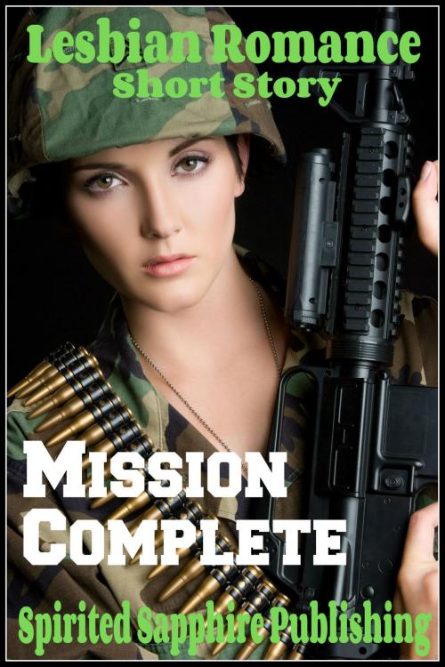 Cover of the book Lesbian Romance: Mission Complete by Spirited Sapphire Publishing, Spirited Sapphire Publishing