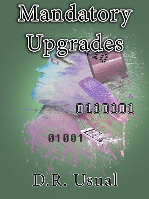 Cover of the book Mandatory Upgrades by D.R. Usual, Inventive Press