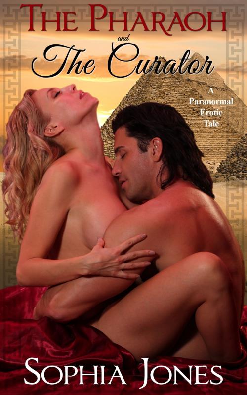 Cover of the book The Pharaoh and the Curator: A Paranormal Erotic Tale by Sophia Jones, Sophia Jones