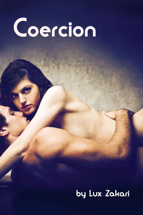 Cover of the book Coercion by Lux Zakari, Lux Zakari