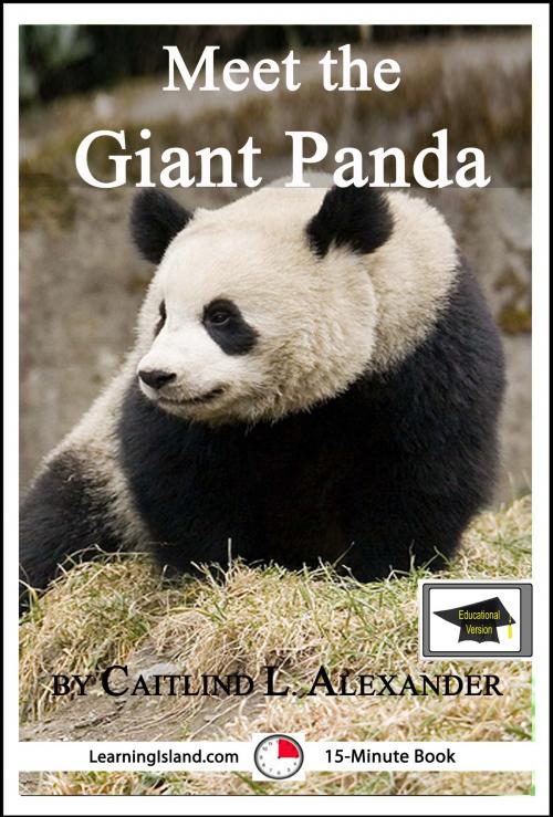 Cover of the book Meet the Giant Panda: A 15-Minute Book for Early Readers, Educational Version by Caitlind L. Alexander, LearningIsland.com