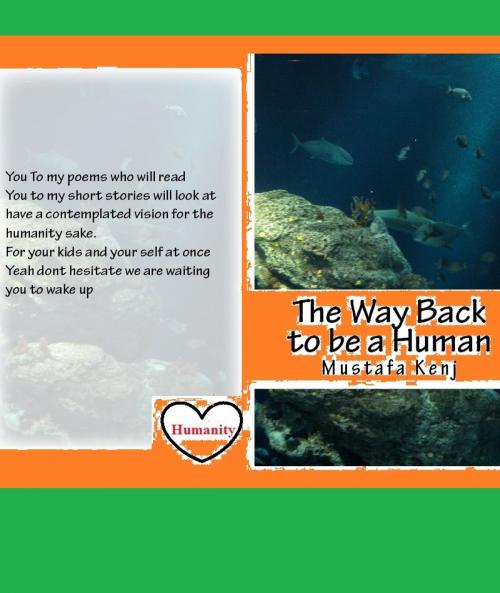 Cover of the book The Way Back To Be A Human by Mustafa Kenj Sr, Mustafa Kenj, Sr