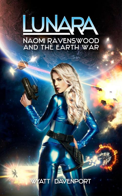 Cover of the book Lunara: Naomi Ravenswood and the Earth War by Wyatt Davenport, Wyatt Davenport