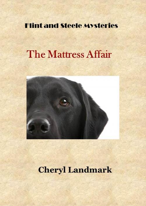 Cover of the book The Mattress Affair (Flint and Steele Mysteries, #1) by Cheryl Landmark, Cheryl Landmark