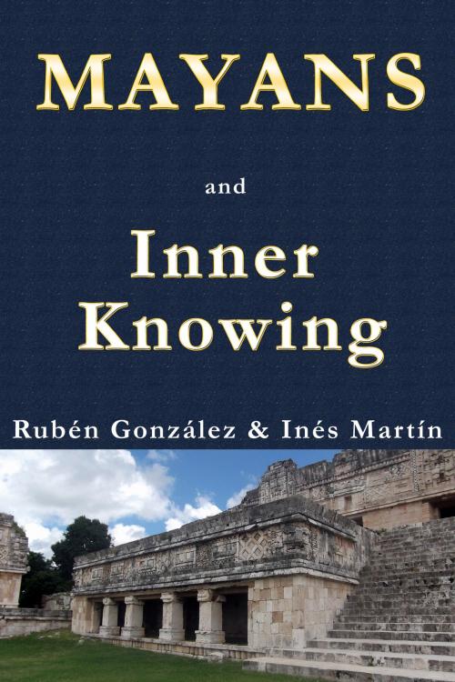 Cover of the book Mayans and Inner Knowing by Rubén González, Rubén González