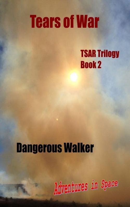 Cover of the book Tears of War by Dangerous Walker, Dangerous Walker