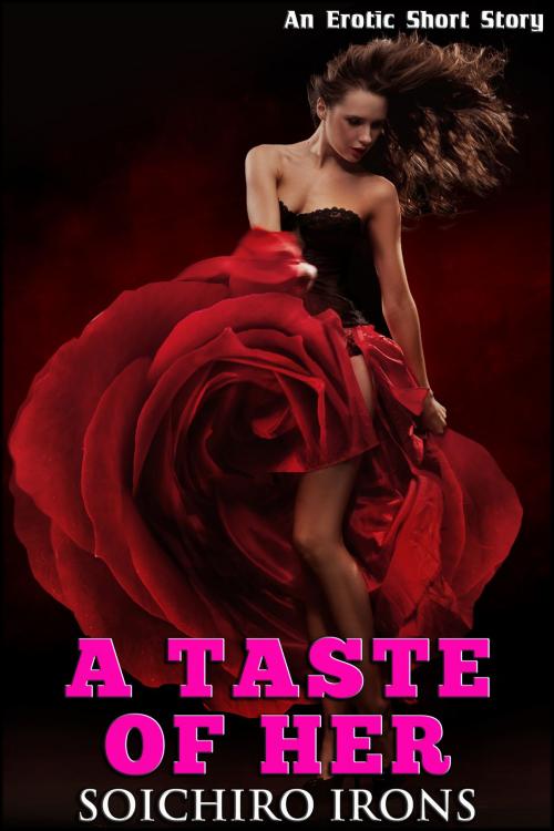 Cover of the book A Taste of Her by Soichiro Irons, Soichiro Irons