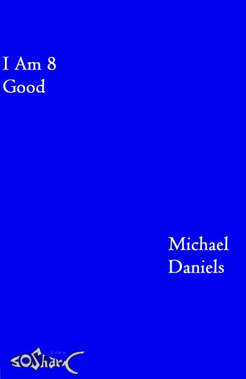 Cover of the book I Am 8 by Michael Daniels, Michael Daniels