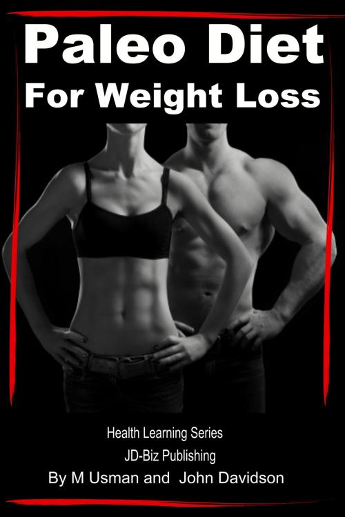 Cover of the book Paleo Diet For Weight Loss: Health Learning Series by M Usman, John Davidson, JD-Biz Corp Publishing