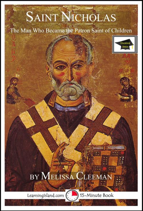 Cover of the book Saint Nicholas: The Man Who Became the Patron Saint of Children, Educational Version by Melissa Cleeman, LearningIsland.com