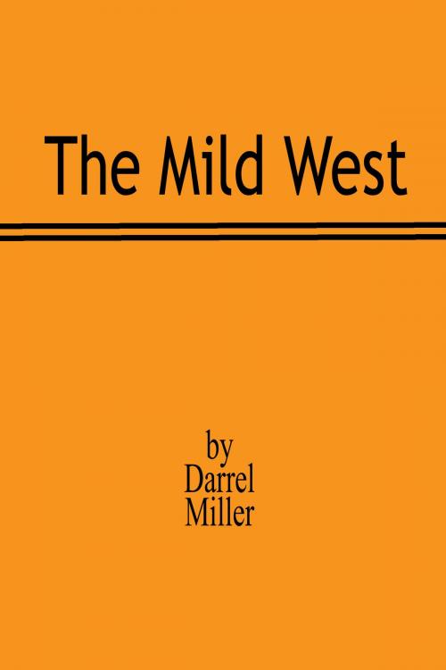 Cover of the book The Mild West by Darrel Miller, Darrel Miller
