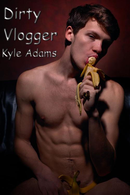 Cover of the book Dirty Vlogger by Kyle Adams, Kyle Adams