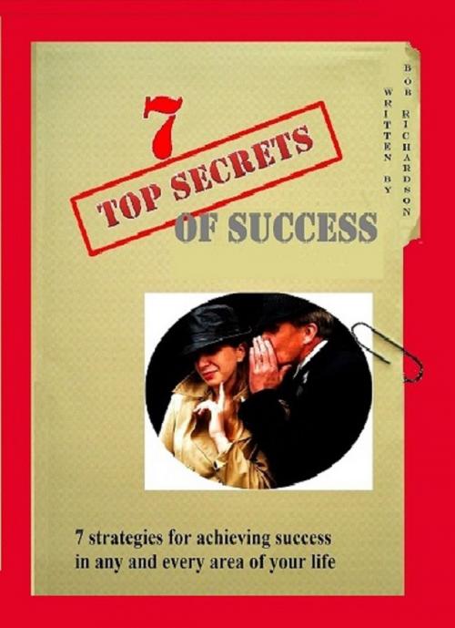 Cover of the book 7 Top Secrets of Success by Bob Richardson, Bob Richardson