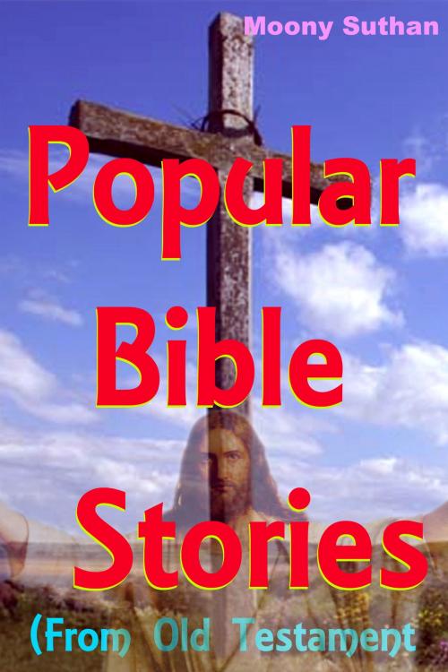 Cover of the book Popular Bible Stories (From Old Testament) by Moony Suthan, Mahesh Dutt Sharma