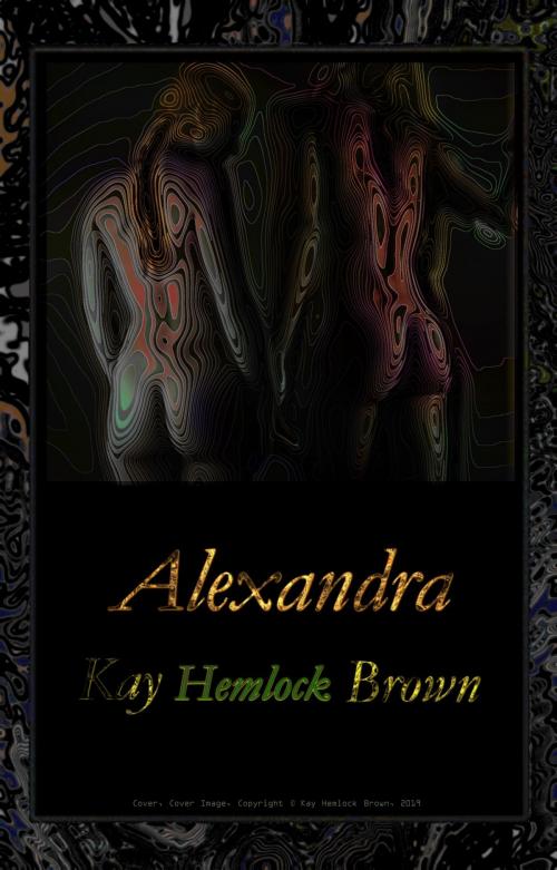 Cover of the book Alexandra by Kay Hemlock Brown, Kay Hemlock Brown