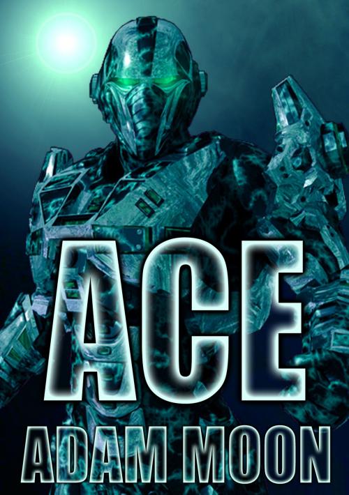 Cover of the book Ace by Adam Moon, Adam Moon