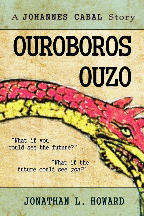 Cover of the book Ouroboros Ouzo by Jonathan L. Howard, Jonathan L. Howard