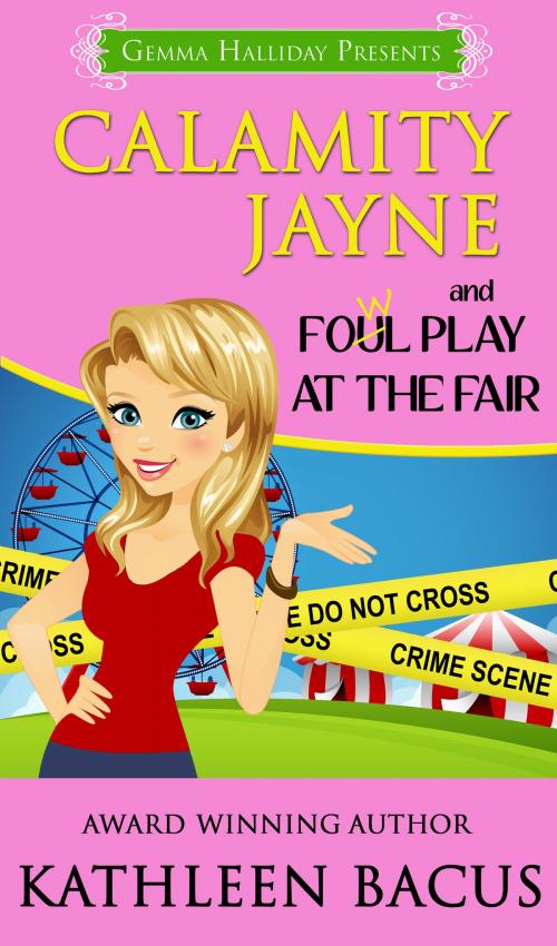 Cover of the book Calamity Jayne and the Fowl Play at the Fair (Calamity Jayne book #2) by Kathleen Bacus, Gemma Halliday Publishing