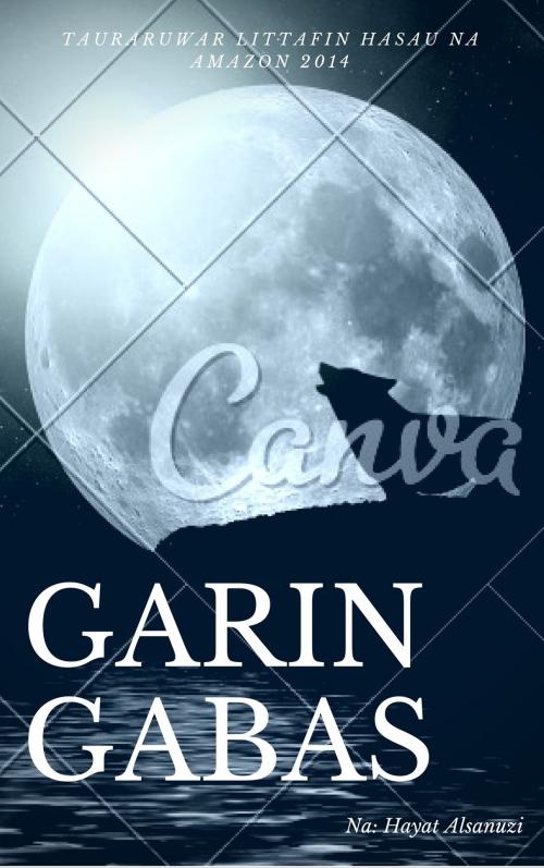Cover of the book Garin Gabas by Hayat Alsanuzi, Hayat Alsanuzi