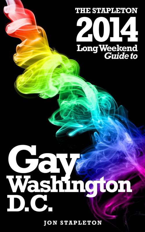 Cover of the book Washington, D.C.: The Stapleton 2014 Long Weekend Gay Guide by Jon Stapleton, Andrew Delaplaine