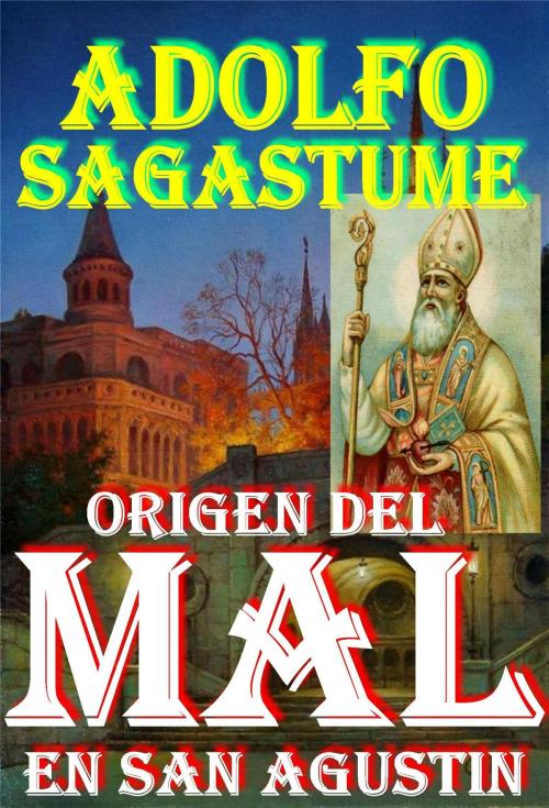 Cover of the book Origen del Mal en San Agustin by Adolfo Sagastume, Adolfo Sagastume
