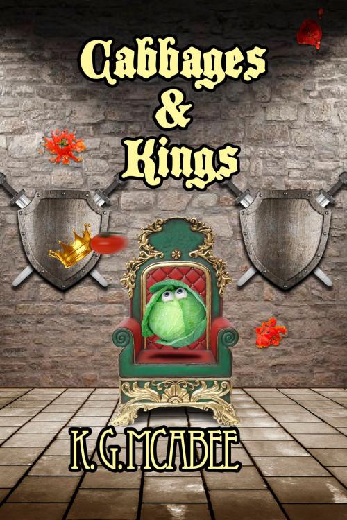Cover of the book Cabbages and Kings by K.G. McAbee, K.G. McAbee