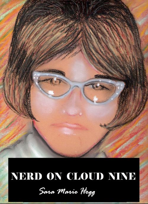 Cover of the book Nerd on Cloud Nine by Sara Marie Hogg, Sara Marie Hogg