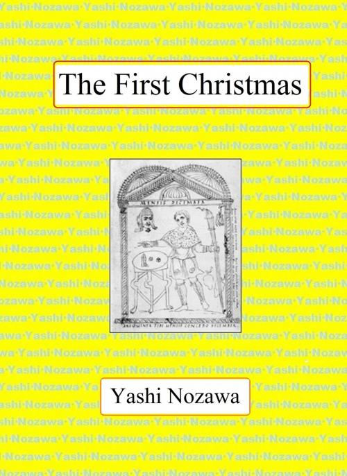 Cover of the book The First Christmas by Yashi Nozawa, Yashi Nozawa