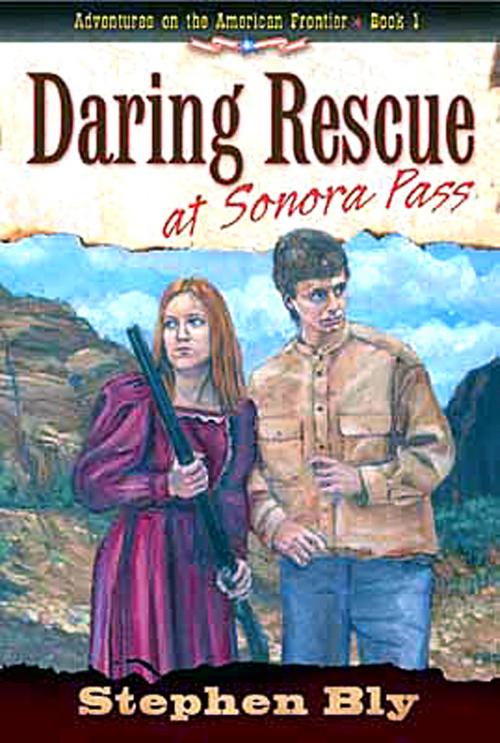 Cover of the book Daring Rescue at Sonora Pass by Stephen Bly, Bly Books