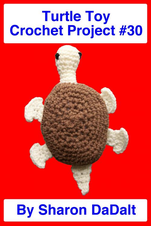 Cover of the book Turtle Toy Crochet Project #30 by Sharon DaDalt, Sharon DaDalt