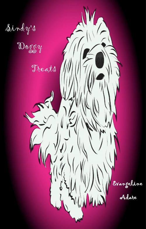 Cover of the book Sindy's Doggy Treats by Evangeline Adare, Evangeline Adare