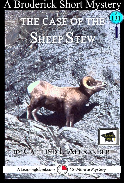 Cover of the book The Case of the Sheep Stew: A 15-Minute Brodericks Mystery, Educational Version by Caitlind L. Alexander, LearningIsland.com