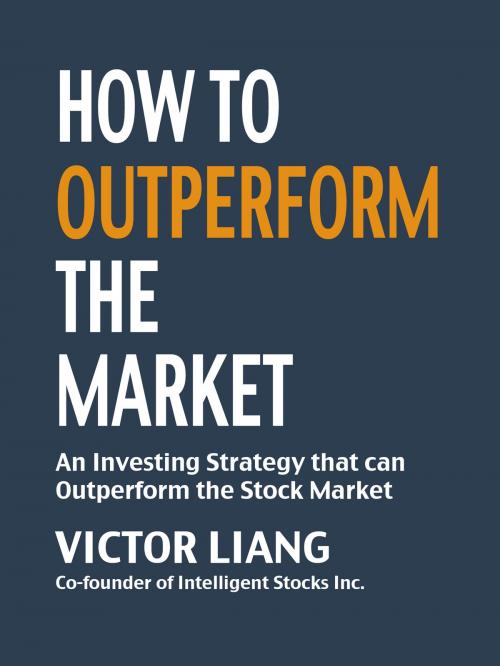 Cover of the book How to Outperform the Market by Victor Liang, Victor Liang