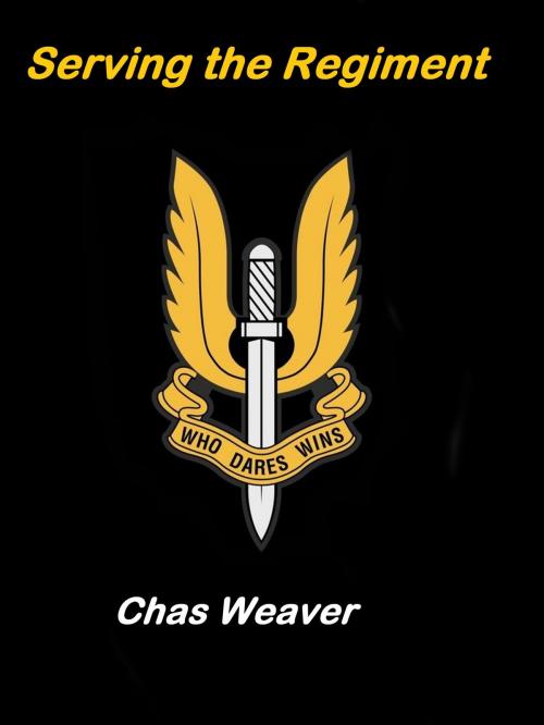 Cover of the book Serving the Regiment by Chas Weaver, Chas Weaver