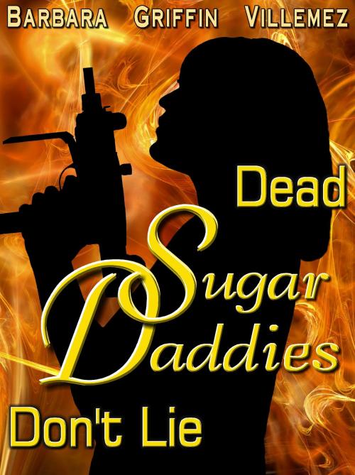 Cover of the book Dead Sugar Daddies Don't Lie by Barbara Griffin Villemez, Barbara Griffin Villemez