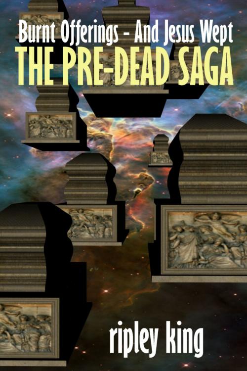 Cover of the book The Pre-dead Saga by Ripley King, Ripley King